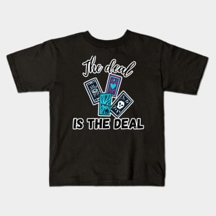 The Deal is the Deal Kids T-Shirt